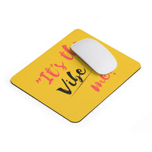 Load image into Gallery viewer, Graphic Design Mousepad - It's the Vibe for Me!