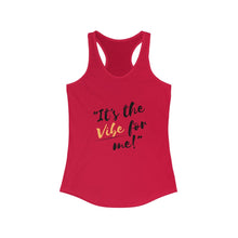Load image into Gallery viewer, It's the Vibe for Me! Women's Racerback Tank