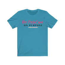 Load image into Gallery viewer, Graphic T-Shirt - Be Positive on Purpose (Unisex)