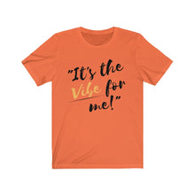Load image into Gallery viewer, Graphic T-Shirt -It's the Vibe for Me!