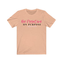 Load image into Gallery viewer, Graphic T-Shirt - Be Positive on Purpose (Unisex)
