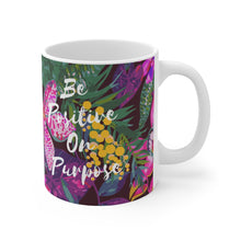 Load image into Gallery viewer, Be Positive on Purpose Mug 11oz