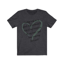 Load image into Gallery viewer, Graphic T-Shirt - Today is a Good Day (Unisex)