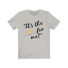 Load image into Gallery viewer, Graphic T-Shirt -It's the Vibe for Me!