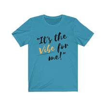 Load image into Gallery viewer, Graphic T-Shirt -It's the Vibe for Me!