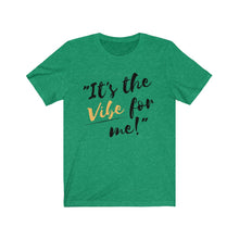 Load image into Gallery viewer, Graphic T-Shirt -It's the Vibe for Me!