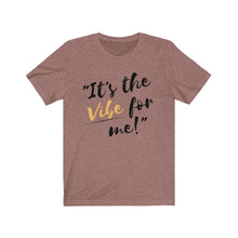 Load image into Gallery viewer, Graphic T-Shirt -It's the Vibe for Me!