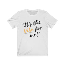 Load image into Gallery viewer, Graphic T-Shirt -It's the Vibe for Me!