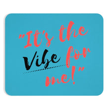 Load image into Gallery viewer, Graphic Design Mousepad - It's the Vibe for Me!