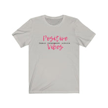 Load image into Gallery viewer, Graphic T-Shirt - Positive Vibes Today (Unisex)