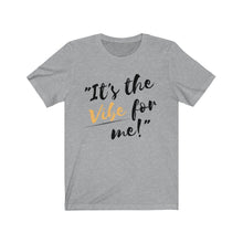 Load image into Gallery viewer, Graphic T-Shirt -It's the Vibe for Me!
