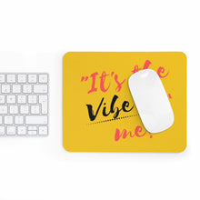Load image into Gallery viewer, Graphic Design Mousepad - It's the Vibe for Me!