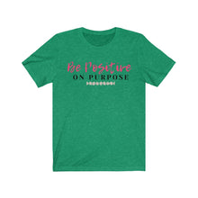 Load image into Gallery viewer, Graphic T-Shirt - Be Positive on Purpose (Unisex)