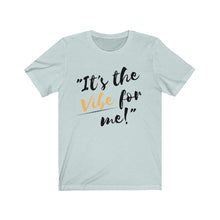 Load image into Gallery viewer, Graphic T-Shirt -It's the Vibe for Me!