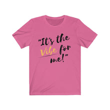 Load image into Gallery viewer, Graphic T-Shirt -It's the Vibe for Me!