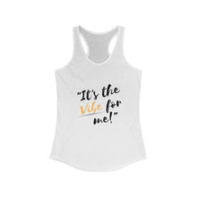 Load image into Gallery viewer, It's the Vibe for Me! Women's Racerback Tank