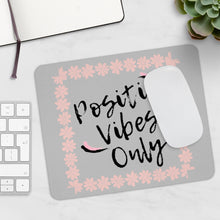 Load image into Gallery viewer, Graphic Design Mousepad- Positive Vibes Only