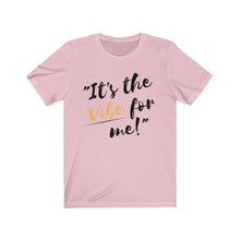 Load image into Gallery viewer, Graphic T-Shirt -It's the Vibe for Me!