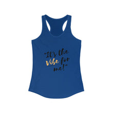 Load image into Gallery viewer, It's the Vibe for Me! Women's Racerback Tank
