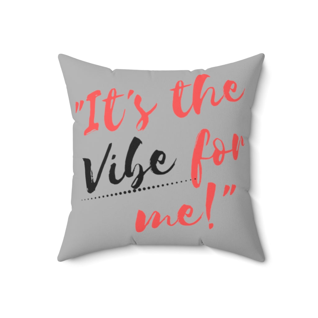 It's the Vibe for me! Square Pillow