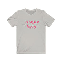 Load image into Gallery viewer, Graphic T-Shirt - Positive Vibes Today (Unisex)
