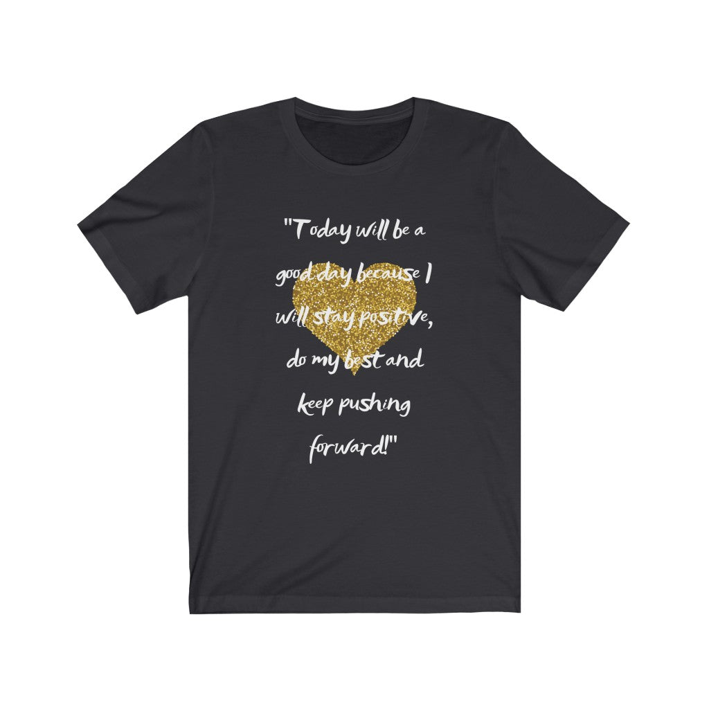 Graphic T-Shirt - Today, Good Day, Gold Heart (Unisex)