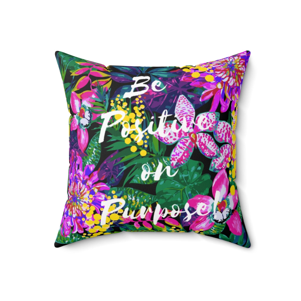 Be Positive on Purpose Square Pillow