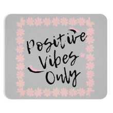 Load image into Gallery viewer, Graphic Design Mousepad- Positive Vibes Only
