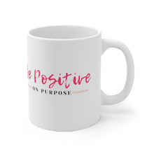 Load image into Gallery viewer, Be Positive on Purpose Mug
